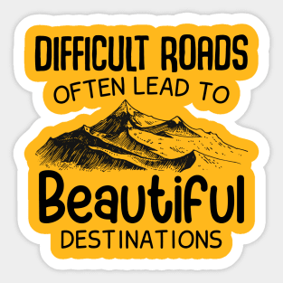 Difficult Roads Beautiful Destinations Sticker